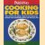 Cooking for kids. Tasty recipes for babies, toddlers and school-age children plus nutritional advice and practical tips door Sara Lewis