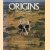 Origins. What new discoveries reveal about about the emergence of our species and its possible future door Richard E. Leakey e.a.