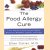 The Food Allergy Cure. A New Solution to Food Cravings, Obesity, Depression, Headaches, Arthritis, and Fatigue door Ellen Cutler