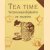 Tea time: wetenswaardigheden en recepten door Irène van Tilburg