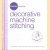 Decorative machine stitching: essential machine-side tips and techniques door diverse auteurs