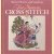 Better homes and gardens. Four seasons cross stitch. Spring door Gerald M. Knox