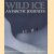 Wild ice Antartic journeys door Ron en anderen Naveen