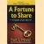 A fortune to share - it's yours, if you want it! door Paul J Meyer