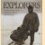 Explorers. The Most Exciting Voyages of Discovery -- from the African Expeditions to the Lunar Landing door Andrea De Porti