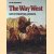 The Way West: Art of Frontier America door Peter Hassrick