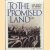 To the Promised Land. The Birth of Israel. 40th Anniversary door Uri Dan