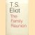 The Family Reunion. A Play door T.S. Eliot