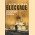 Blockade. Cruiser Warfare and the Starvation of Germany in World War One door Steve Dunn