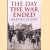 The Day the War Ended door Martin Gilbert