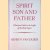 Spirit son and father. Christian faith in the light of the Holy Spirit door Henry P. van Dusen