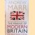 The Making Of Modern Britain. From Queen Victoria to V.E. Day door Andrew Marr