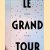 Avans200: Le Grand Tour 1812-2012 door L.J.A.D. Creyghton