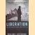 Liberation: The Bitter Road to Freedom, Europe 1944-1945 door William I. Hitchcock