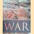 War: The Definitive Visual History. From Bronze-Age Battles to 21st Century Conflicts door Saul David