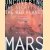 Mars: Uncovering the Secrets of the Red Planet door Paul Raeburn e.a.