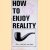 How To Enjoy Reality. Ceci n'est pas une pipe door Simon Vinkenoog e.a.