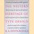 The Western Heritage of Type Design: A treasury of currently available typefaces demonstrating the historical development and diversification of form of printed letters selected and arranged with an introduction, commentaries and reference Appendices door R.S. Hutchings