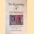 The Beginnings of Christianity: Essene Mystery, Gnostic Revelation and the Christian Vision door Andrew Welburn