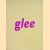 Glee: Painting Now door Harry Philbrick e.a.