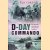 D-Day Commando: From Normandy to the Maas with 48 Royal Marine Commando door Ken Ford