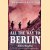 All the Way to Berlin: A Paratrooper at War in Europe door James Megellas