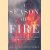 A Season of Fire: Four Months on the Firelines in the American West door Douglas Gantenbein