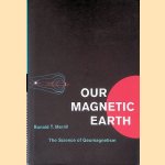 Our Magnetic Earth: The Science of Geomagnetism
Ronald T. Merrill
€ 20,00 Our Magnetic Earth: The Science of Geomagnetism
Ronald T. Merrill
€ 20,00
