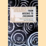 From Arsenic to Zirconium: Poems and Surprising Facts about the Elements
Peter Davern
€ 10,00 From Arsenic to Zirconium: Poems and Surprising Facts about the Elements
Peter Davern
€ 10,00