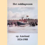 Het Reddingwezen op Ameland 1824-1988 door Jan A. Blaak Het Reddingwezen op Ameland 1824-1988 door Jan A. Blaak