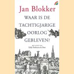 Waar is de Tachtigjarige Oorlog gebleven?
Jan Andries Blokker
€ 5,00 Waar is de Tachtigjarige Oorlog gebleven?
Jan Andries Blokker
€ 5,00