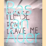 Bas Jan Ader: Please don't leave me
Sabine Terra
€ 50,00 Bas Jan Ader: Please don't leave me
Sabine Terra
€ 50,00