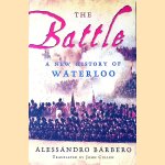 The Battle: A New History of Waterloo
Alessandro Barbero
€ 20,00 The Battle: A New History of Waterloo
Alessandro Barbero
€ 20,00