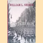 "This is Berlin": Radio Broadcasts from Nazi Germany
William Lawrence Shirer
€ 25,00 "This is Berlin": Radio Broadcasts from Nazi Germany
William Lawrence Shirer
€ 25,00