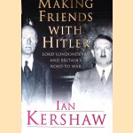 Making Friends with Hitler: Lord Londonderry and Britain's Road to War
Ian Kershaw
€ 12,50 Making Friends with Hitler: Lord Londonderry and Britain's Road to War
Ian Kershaw
€ 12,50