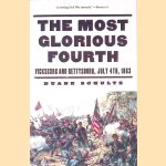 The Most Glorious Fourth: Vicksburg and Gettysburg, July 4, 1863 door Duane Schultz The Most Glorious Fourth: Vicksburg and Gettysburg, July 4, 1863 door Duane Schultz