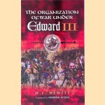 The Organization of War Under Edward III, 1338-62 door H.J. Hewitt The Organization of War Under Edward III, 1338-62 door H.J. Hewitt