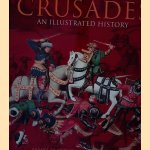 The Crusades: An Illustrated History door James Harpur The Crusades: An Illustrated History door James Harpur