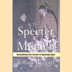 The Specter of Munich: Reconsidering the Lessons of Appeasing Hitler
Jeffrey Record
€ 8,00 The Specter of Munich: Reconsidering the Lessons of Appeasing Hitler
Jeffrey Record
€ 8,00