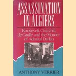 Assassination in Algiers. Roosevelt, Churchill, de Gaulle, and the Murder of Admiral Darlan
Anthony Verrier
€ 12,50 Assassination in Algiers. Roosevelt, Churchill, de Gaulle, and the Murder of Admiral Darlan
Anthony Verrier
€ 12,50