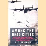 Among the Dead Cities: The History and Moral Legacy of the WWII Bombing of Civilians in Germany and Japan
A. C. Grayling
€ 12,50 Among the Dead Cities: The History and Moral Legacy of the WWII Bombing of Civilians in Germany and Japan
A. C. Grayling
€ 12,50