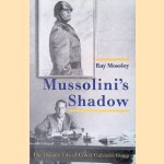 Mussolini's Shadow. The Double Life of Count Galeazzo Ciano
Ray Moseley
€ 20,00 Mussolini's Shadow. The Double Life of Count Galeazzo Ciano
Ray Moseley
€ 20,00