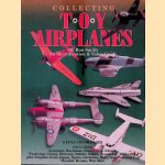 Collecting Toy Airplanes:  An Identification and Value Guide door Ron Smith Collecting Toy Airplanes:  An Identification and Value Guide door Ron Smith