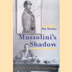 Mussolini's Shadow. The Double Life of Count Galeazzo Ciano
Ray Moseley
€ 20,00 Mussolini's Shadow. The Double Life of Count Galeazzo Ciano
Ray Moseley
€ 20,00
