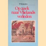 Op zoek naar Vlielands verleden door D. Vermeulen Op zoek naar Vlielands verleden door D. Vermeulen