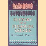 History of a Pleasure Seeker
Richard Mason
€ 7,00 History of a Pleasure Seeker
Richard Mason
€ 7,00