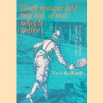 'Heeft yemant lust met bal, of met reket te spelen..?': Tennis in Nederland tussen 1500-1800
Cees de Bondt
€ 8,00 'Heeft yemant lust met bal, of met reket te spelen..?': Tennis in Nederland tussen 1500-1800
Cees de Bondt
€ 8,00