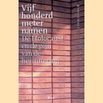 Vijfhonderd meter namen: De Holocaust en de pijn van de herinnering
Wim de Wagt
€ 15,00 Vijfhonderd meter namen: De Holocaust en de pijn van de herinnering
Wim de Wagt
€ 15,00