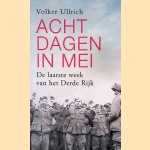 Acht dagen in mei: de laatste week van het Derde Rijk
Volker Ullrich
€ 15,00 Acht dagen in mei: de laatste week van het Derde Rijk
Volker Ullrich
€ 15,00