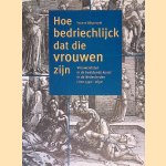 Hoe bedriechlijck dat die vrouwen zijn: Vrouwenlisten in de beeldende kunst in de Nederlanden circa 1350-1650
Yvonne Bleyerveld
€ 12,50 Hoe bedriechlijck dat die vrouwen zijn: Vrouwenlisten in de beeldende kunst in de Nederlanden circa 1350-1650
Yvonne Bleyerveld
€ 12,50